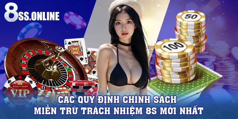 Các quy định chính sách miễn trừ trách nhiệm 8S mới nhất