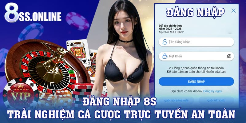 Đăng Nhập 8S - Trải Nghiệm Cá Cược Trực Tuyến An Toàn