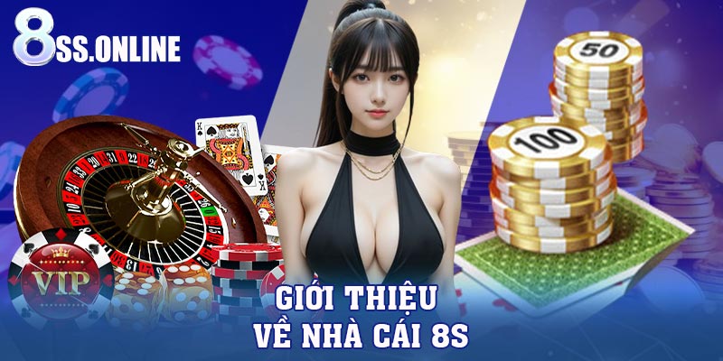 Giới thiệu về nhà cái 8S