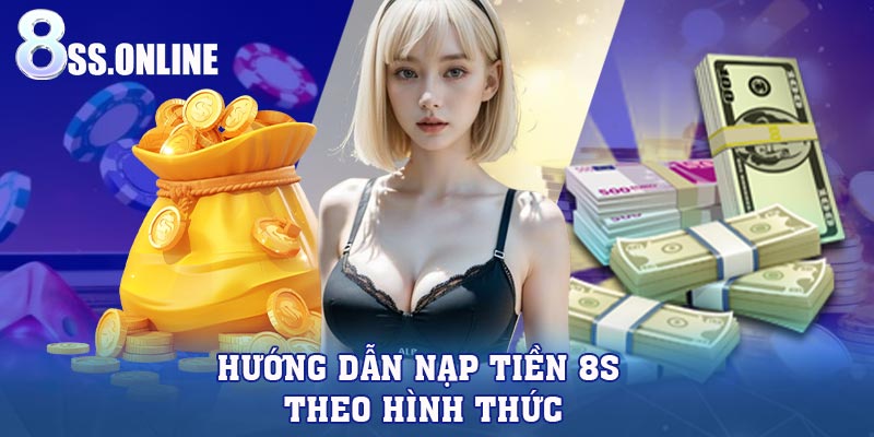 Hướng dẫn nạp tiền 8S theo hình thức