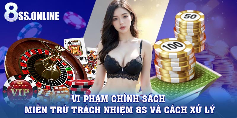 Vi phạm chính sách miễn trừ trách nhiệm 8S và cách xử lý